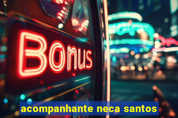 acompanhante neca santos